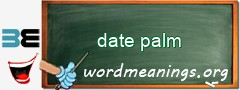 WordMeaning blackboard for date palm
